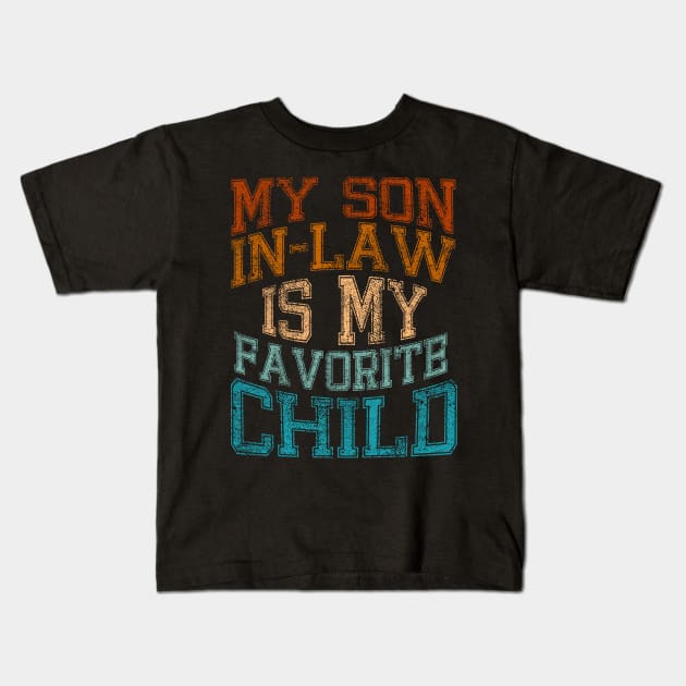 My Son In Law Is My Favorite Child Funny Family Humor Kids T-Shirt by marisamegan8av